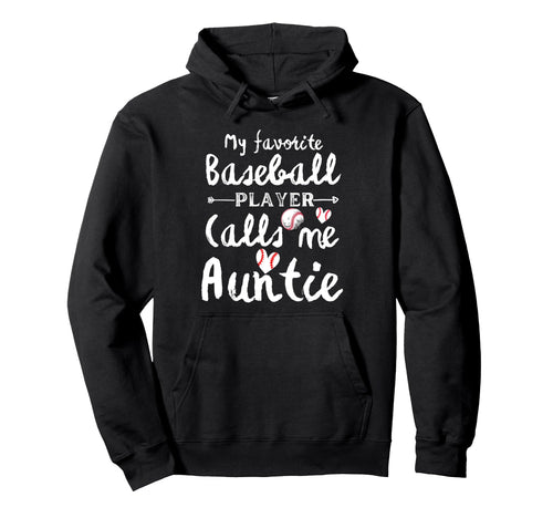 My Favorite Baseball Player Calls Me Auntie Hoodie - Trendy Graphic Unisex - T-Shirt, Sweatshirt, Hoodie