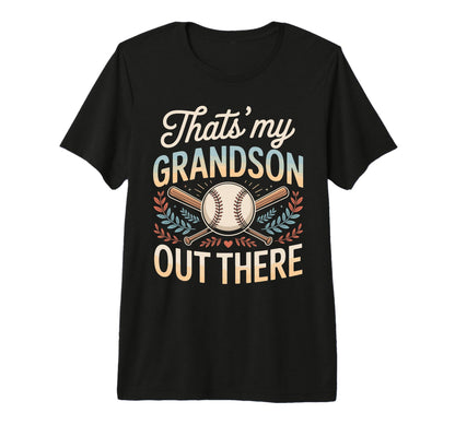 Thats My Grandson Out There Baseball T-Shirt - Fun Novelty Design Unisex - T-Shirt, Sweatshirt, Hoodie