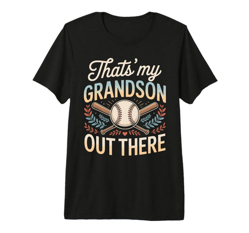 Thats My Grandson Out There Baseball T-Shirt - Fun Novelty Design Unisex - T-Shirt, Sweatshirt, Hoodie