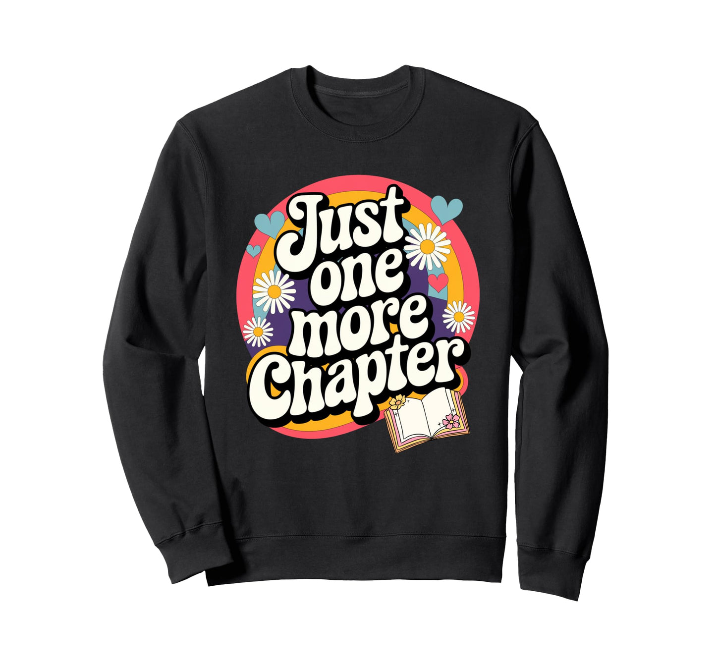 Just One More Chapter Groovy Rainbow Sweatshirt - Novelty Apparel Unisex - T-Shirt, Sweatshirt, Hoodie