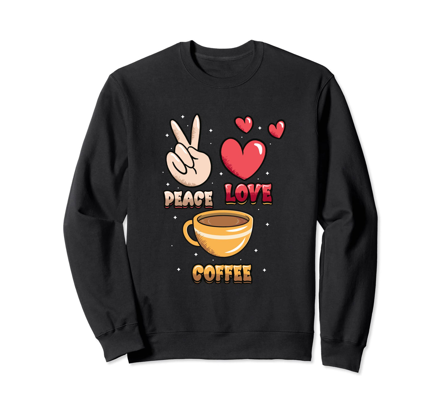 Peace Love Coffee Peace Sign Sweatshirt - Casual Everyday Wear Unisex - T-Shirt, Sweatshirt, Hoodie