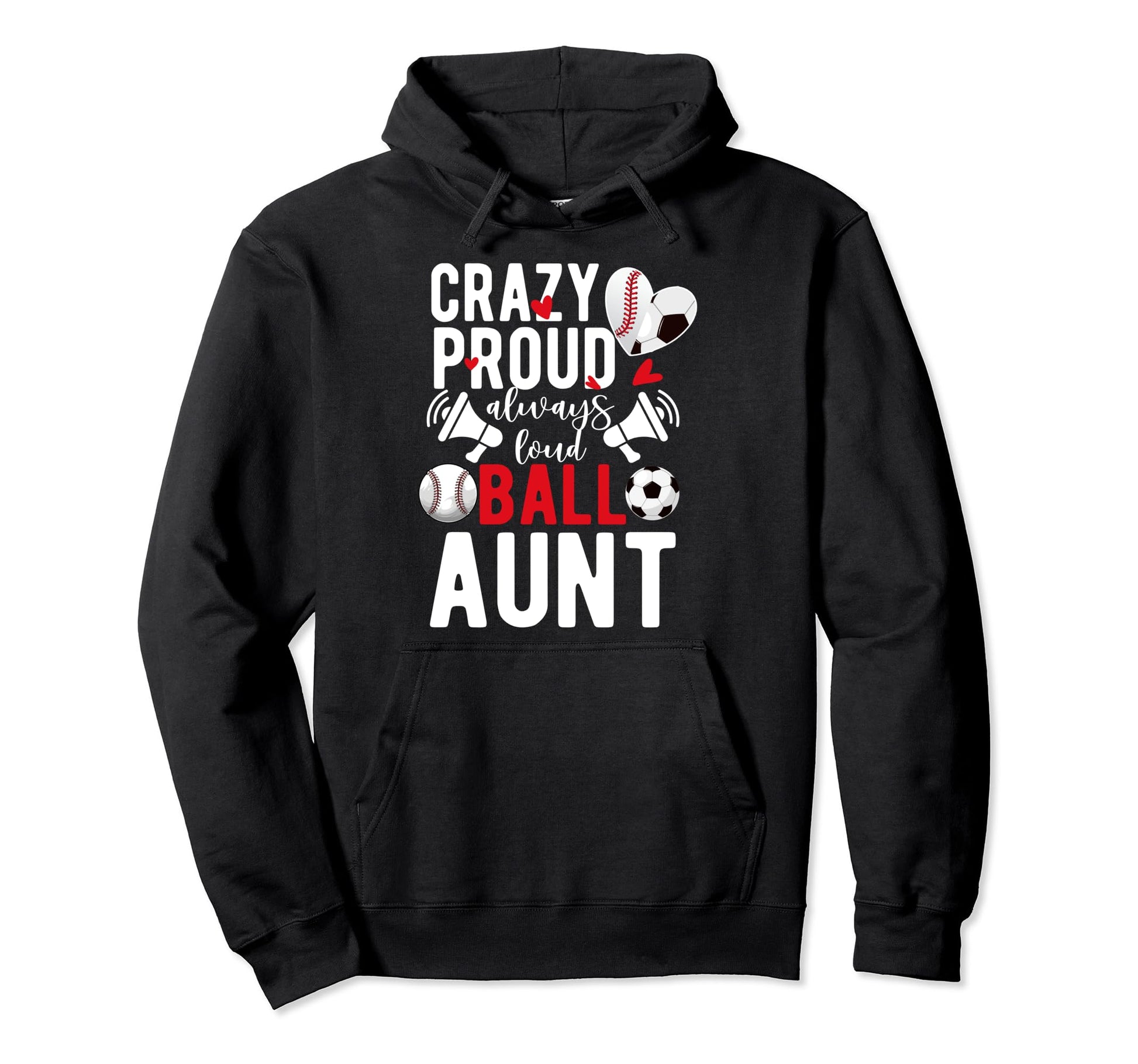Crazy Proud Always Loud Ball Aunt Hoodie - Unique Graphic for Adults - T-Shirt, Sweatshirt, Hoodie