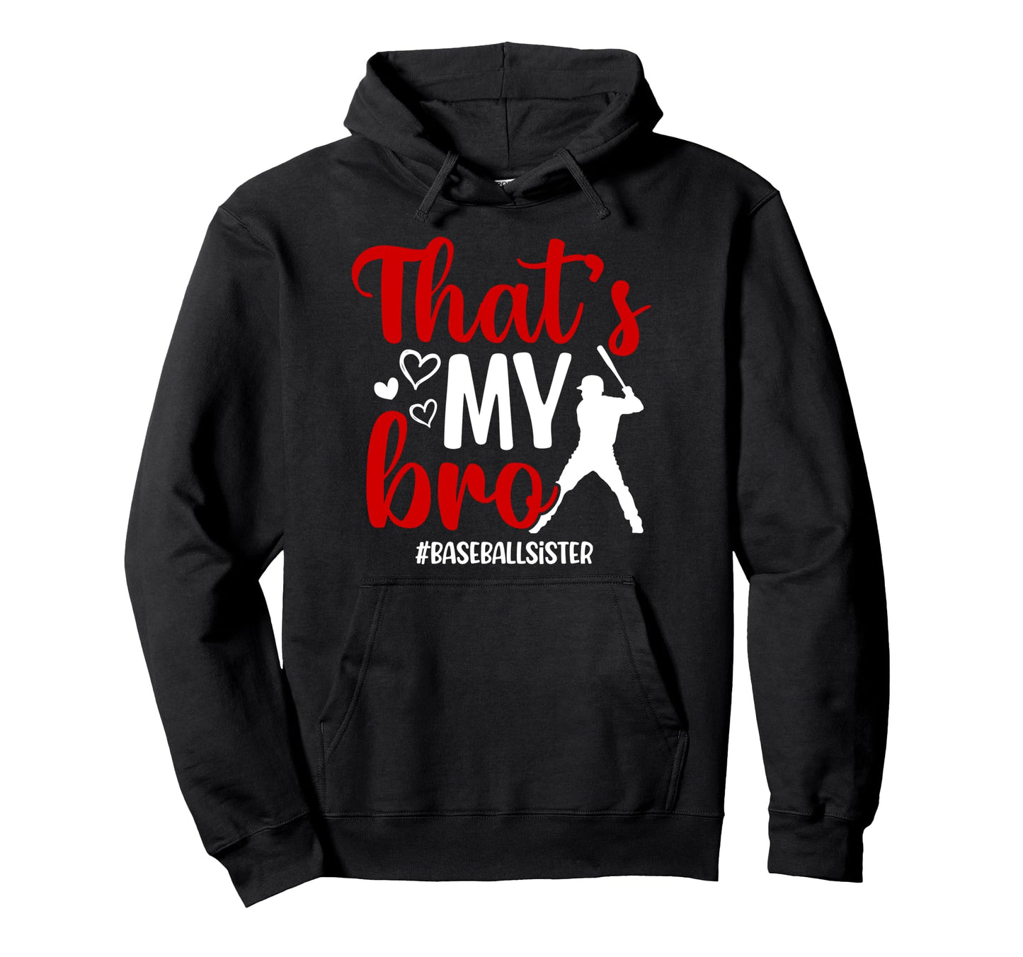 Thats My Bro Baseball Sister Baseball Player Hoodie - Unique Graphic Unisex - T-Shirt, Sweatshirt, Hoodie