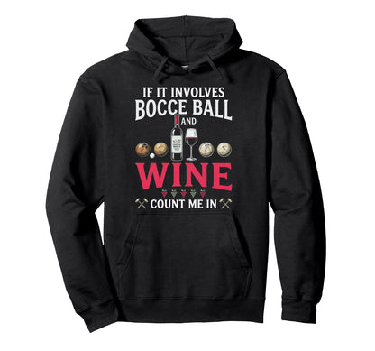 Bocce Ball And Wine Count Me Funny Lawn Game Hoodie - Graphic Print Unisex - T-Shirt, Sweatshirt, Hoodie