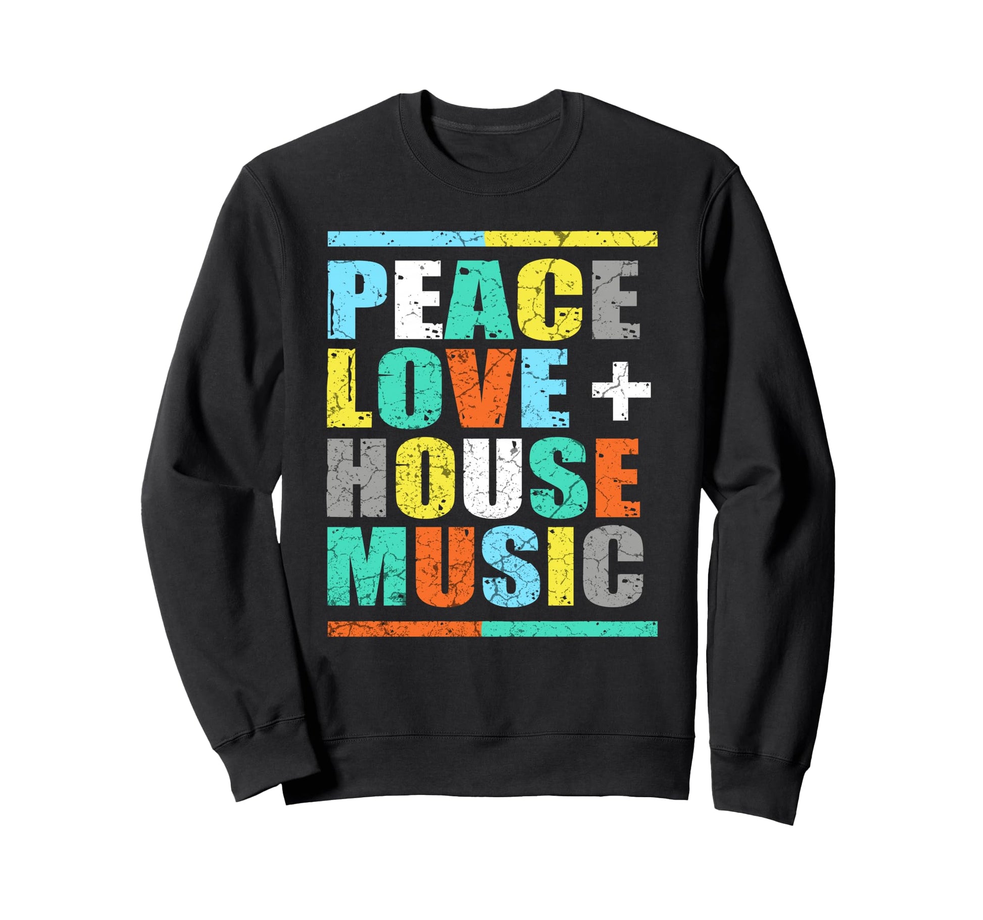 Peace Love House Music Sweatshirt - Casual Everyday Wear Men Women - T-Shirt, Sweatshirt, Hoodie