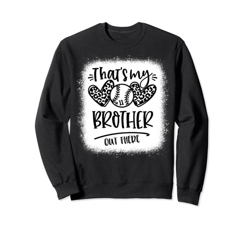 Thats My Brother Out There Number 11 Sweatshirt - Custom Art Print Unisex - T-Shirt, Sweatshirt, Hoodie
