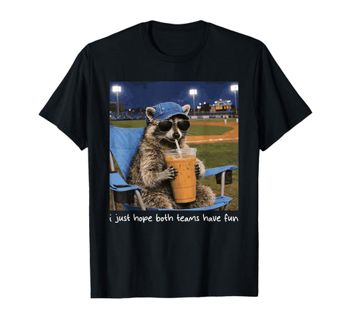 I Just Hope Both Teams Have Fun Funny T-Shirt - Fun Novelty Design Unisex - T-Shirt, Sweatshirt, Hoodie