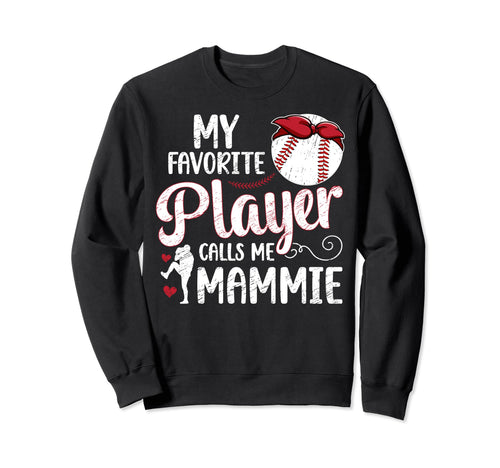 My Favorite Baseball Player Mammie Sweatshirt - Unique Graphic Unisex - T-Shirt, Sweatshirt, Hoodie