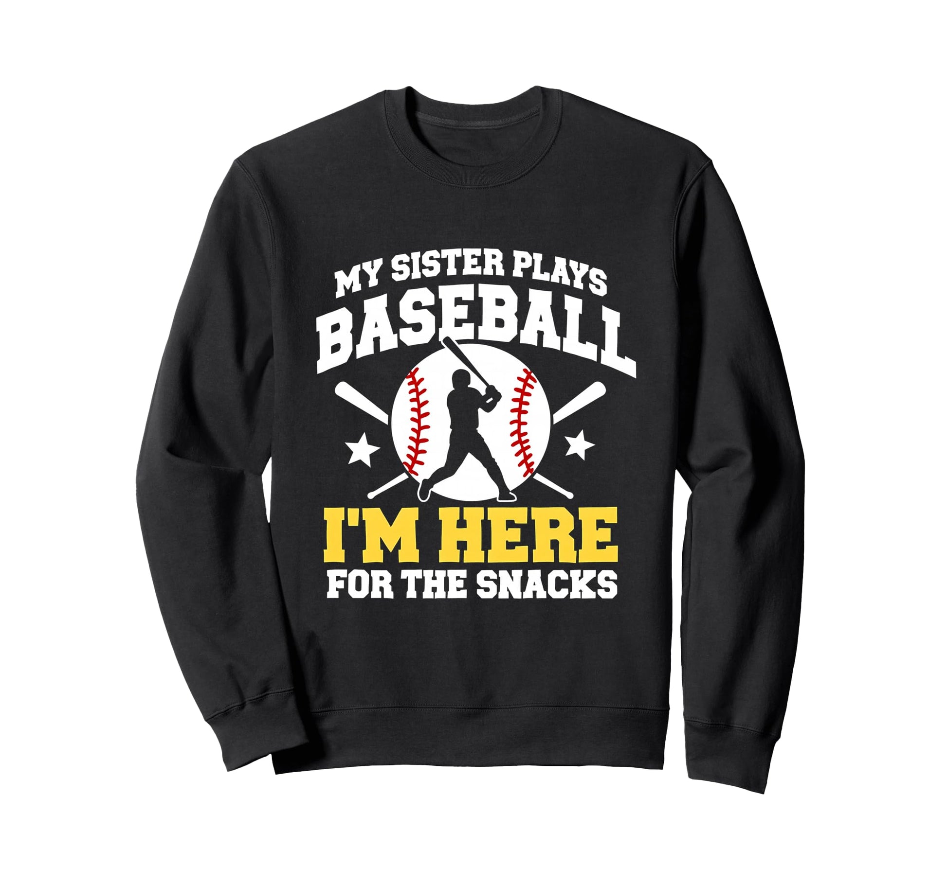 My Sister Plays Baseball Im Here Sweatshirt - Unique Graphic for Adults - T-Shirt, Sweatshirt, Hoodie