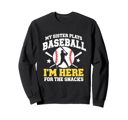 My Sister Plays Baseball Im Here Sweatshirt - Unique Graphic for Adults - T-Shirt, Sweatshirt, Hoodie