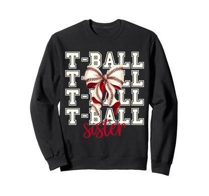 Tball Sister Teeball T Ball Sweatshirt - Streetwear Style for Adults - T-Shirt, Sweatshirt, Hoodie