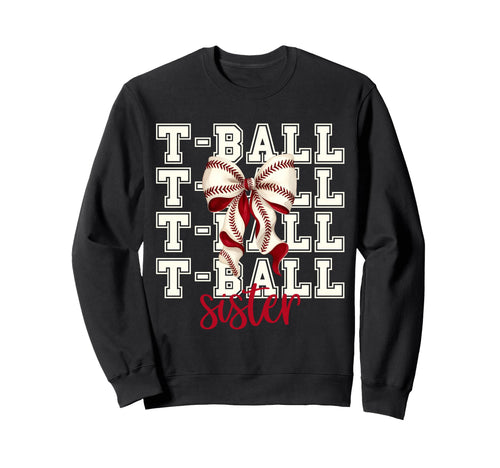 Tball Sister Teeball T Ball Sweatshirt - Streetwear Style for Adults - T-Shirt, Sweatshirt, Hoodie