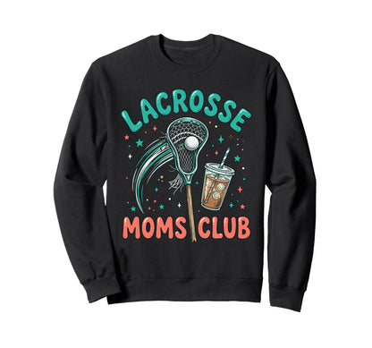 Lacrosse Moms Club Trendy Lax Sweatshirt - Aesthetic Graphic for Adults - T-Shirt, Sweatshirt, Hoodie