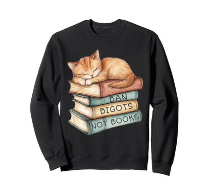 Ban Bigots Not Books Kitten Sweatshirt - Fun Novelty Design Unisex - T-Shirt, Sweatshirt, Hoodie