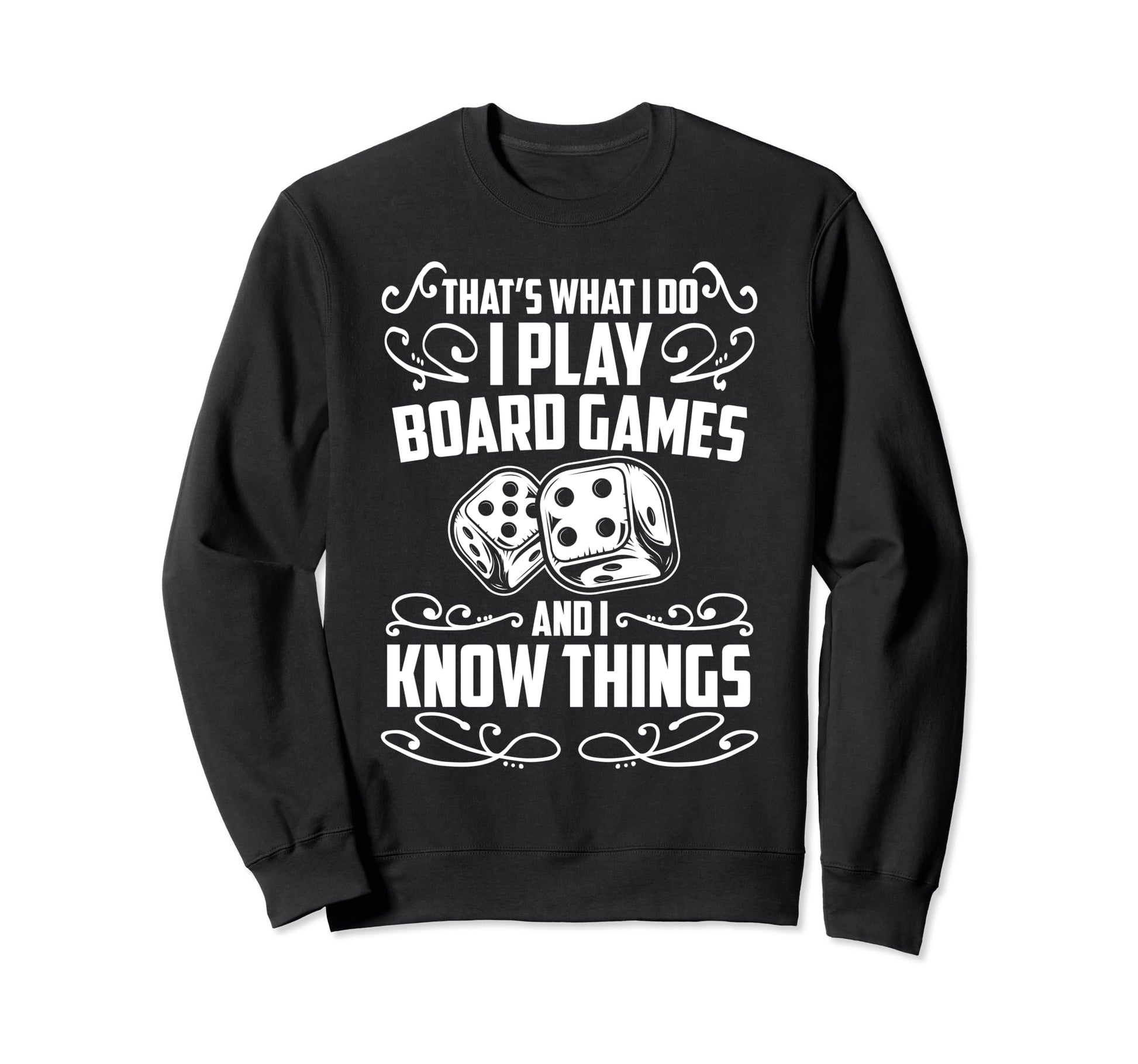 I Play Board Games And I Know Things Sweatshirt - Graphic Print Unisex - T-Shirt, Sweatshirt, Hoodie