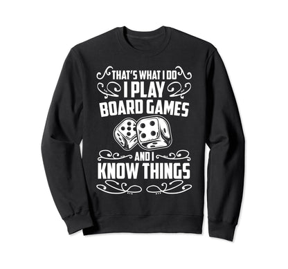 I Play Board Games And I Know Things Sweatshirt - Graphic Print Unisex - T-Shirt, Sweatshirt, Hoodie