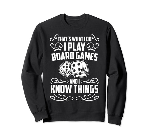 I Play Board Games And I Know Things Sweatshirt - Graphic Print Unisex - T-Shirt, Sweatshirt, Hoodie