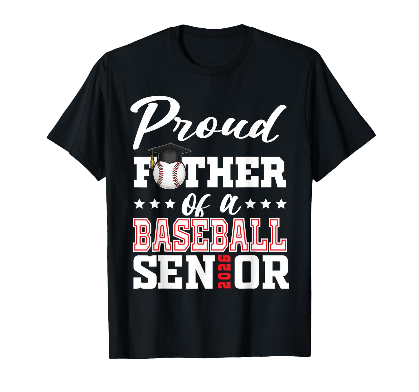 Proud Father Baseball Senior 2026 T-Shirt - Fun Novelty Design Men Women - T-Shirt, Sweatshirt, Hoodie
