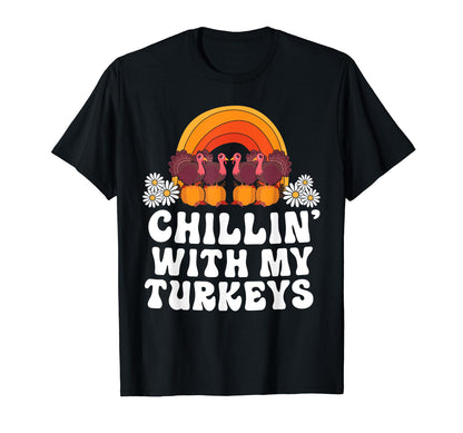 Chillin My Turkeys Thanksgiving T-Shirt - Fun Novelty Design Men Women - T-Shirt, Sweatshirt, Hoodie