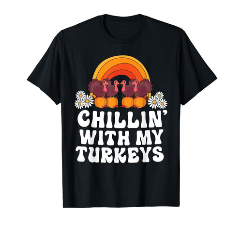 Chillin My Turkeys Thanksgiving T-Shirt - Fun Novelty Design Men Women - T-Shirt, Sweatshirt, Hoodie