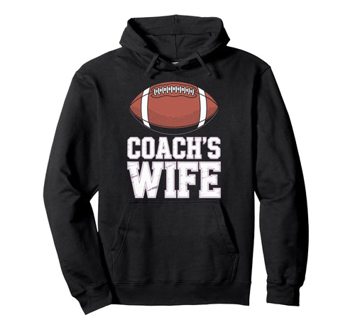 Football Life Coachs Wife Players Moms Hoodie - Novelty Apparel Men Women - T-Shirt, Sweatshirt, Hoodie