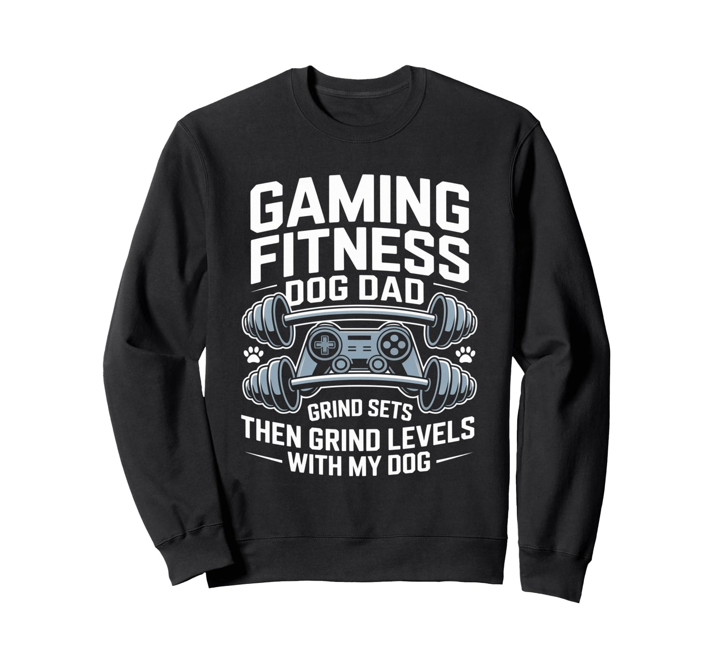 Gaming Fitness Dad Grind Sets Then Sweatshirt - Custom Art Print Men Women - T-Shirt, Sweatshirt, Hoodie