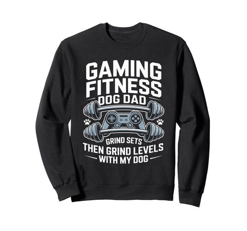 Gaming Fitness Dad Grind Sets Then Sweatshirt - Custom Art Print Men Women - T-Shirt, Sweatshirt, Hoodie