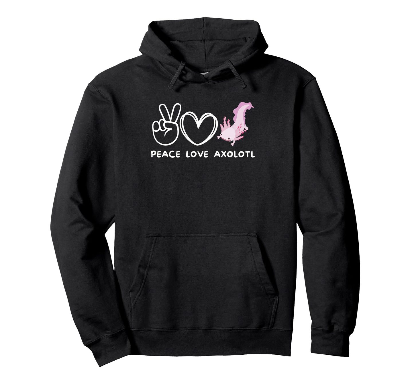 Peace Love Axolotl Axolotl Lover Hoodie - Streetwear Style Unisex - T-Shirt, Sweatshirt, Hoodie