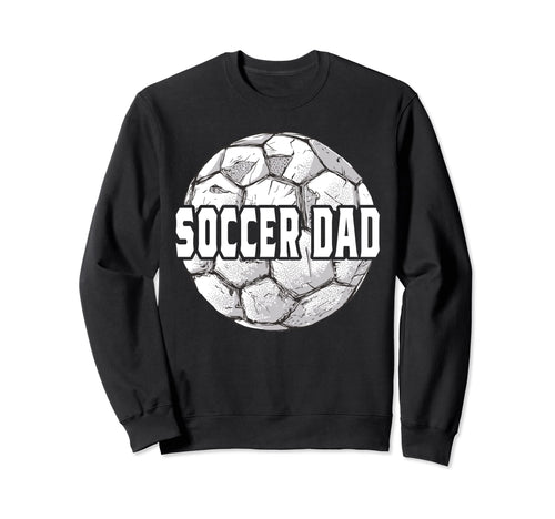 Soccer Dad Game Day Soccer Sweatshirt - Casual Everyday Wear Men Women - T-Shirt, Sweatshirt, Hoodie