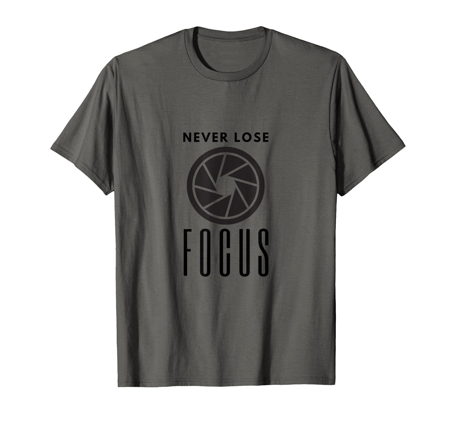 Never Lose Focus Camera Photographer T-Shirt - Novelty Apparel Unisex - T-Shirt, Sweatshirt, Hoodie