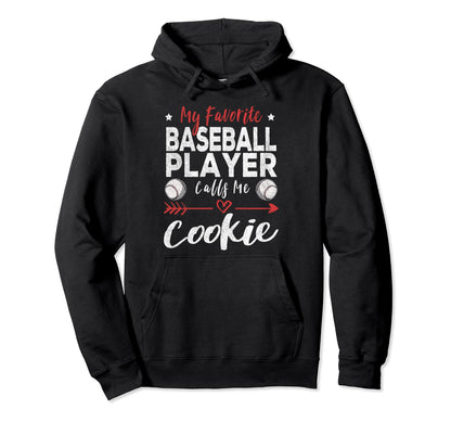 My Favorite Baseball Player Calls Me Cookie Hoodie - Trendy Graphic Unisex - T-Shirt, Sweatshirt, Hoodie