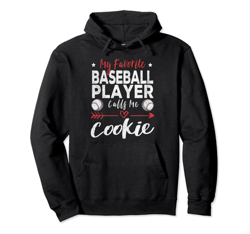 My Favorite Baseball Player Calls Me Cookie Hoodie - Trendy Graphic Unisex - T-Shirt, Sweatshirt, Hoodie