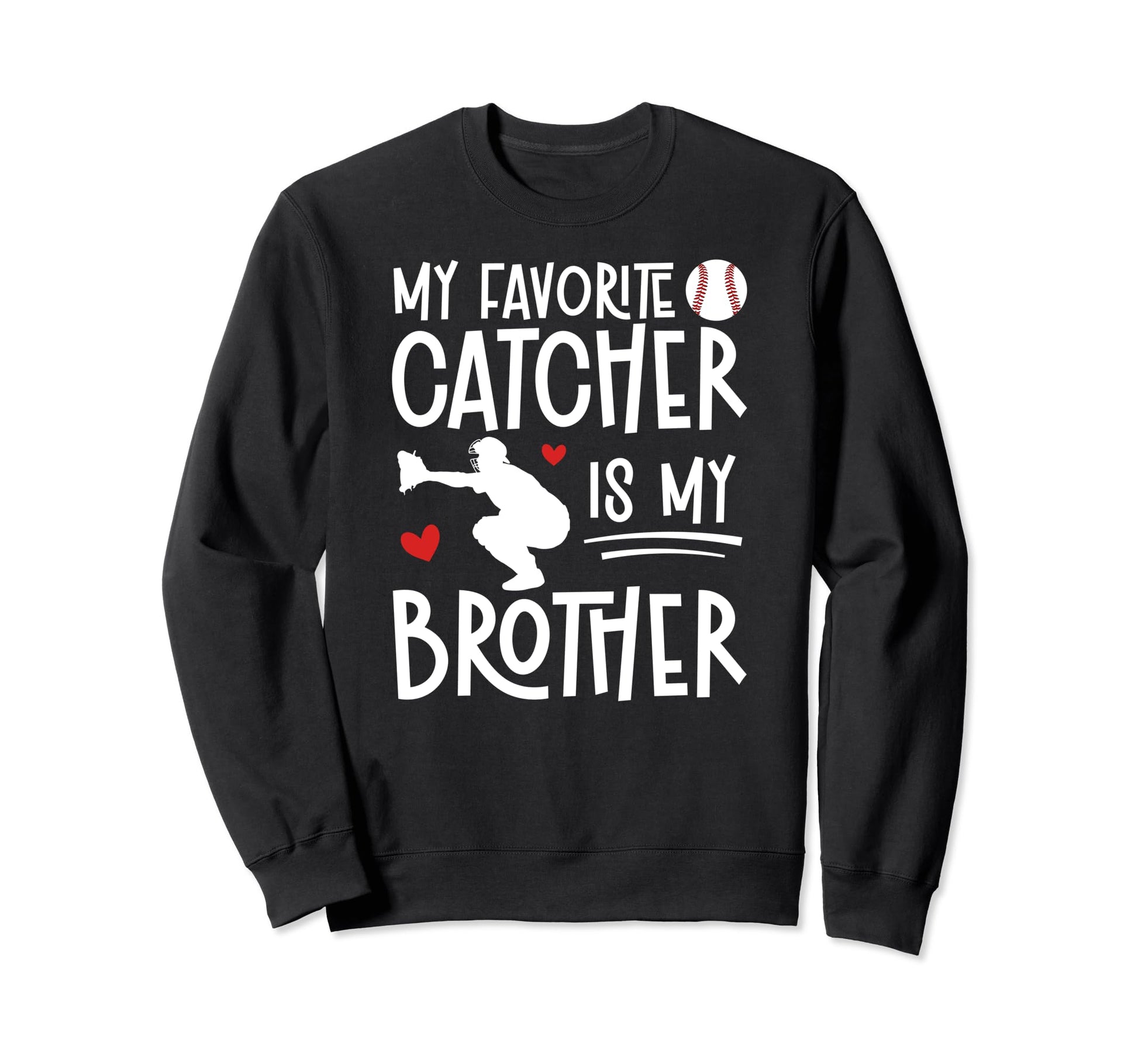 My Brother Baseball Catcher Sweatshirt - Minimalist Print for Adults - T-Shirt, Sweatshirt, Hoodie