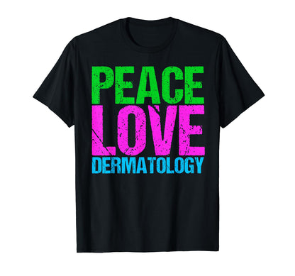 Peace Love Dermatology T-Shirt - Minimalist Print for Adults - T-Shirt, Sweatshirt, Hoodie