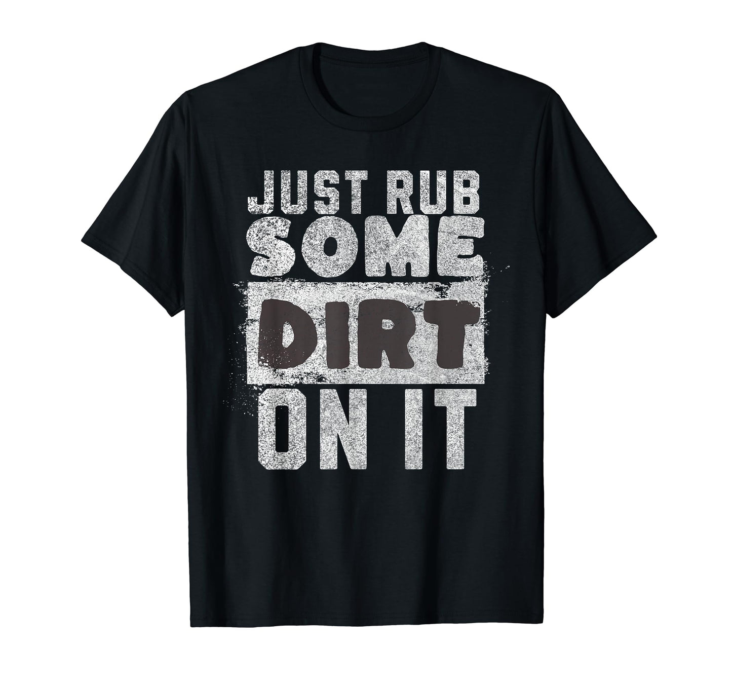 Funny Sports Meme Rub Some Dirt It Funny T-Shirt - Graphic Print Men Women - T-Shirt, Sweatshirt, Hoodie