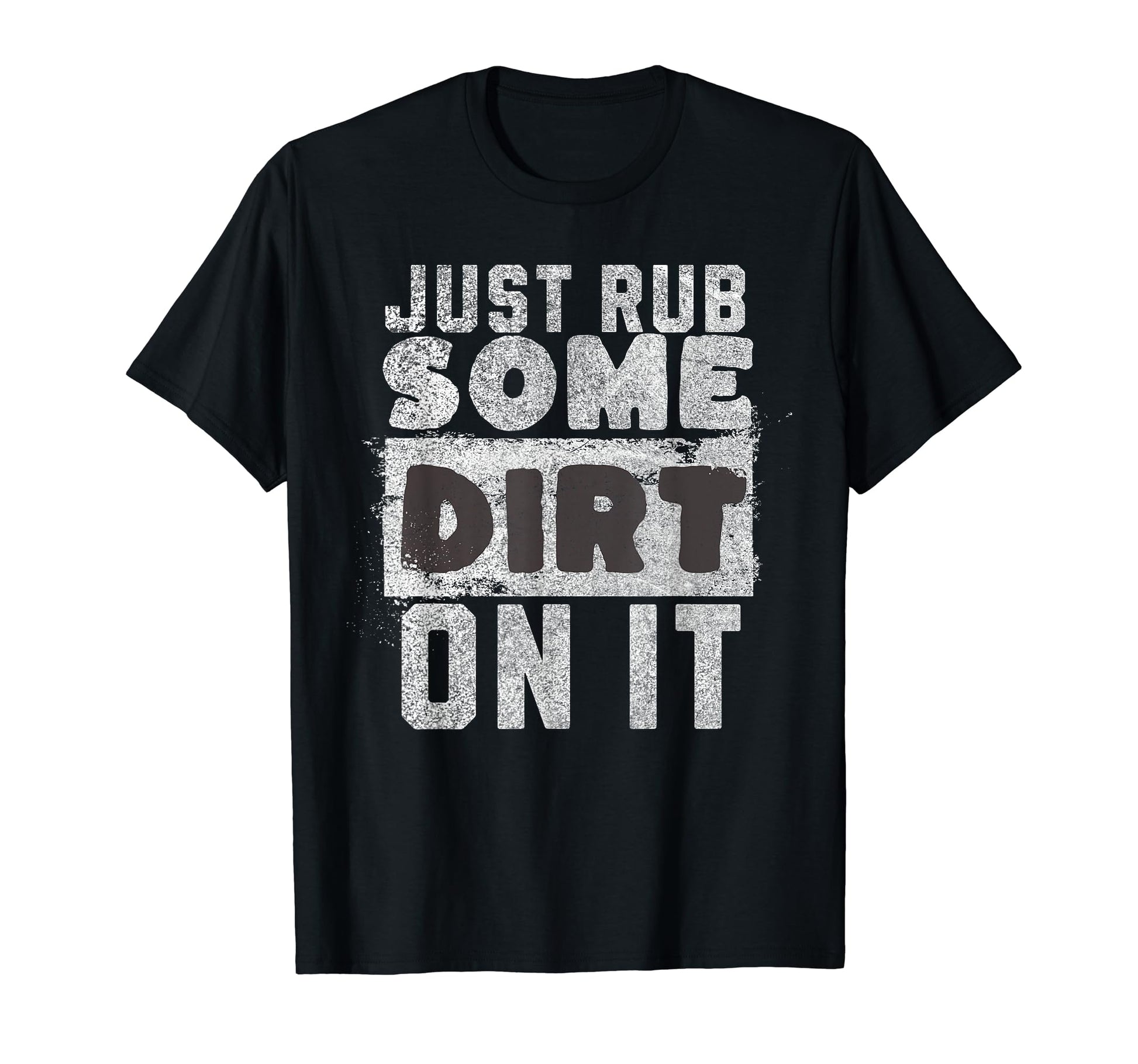 Funny Sports Meme Rub Some Dirt It Funny T-Shirt - Graphic Print Men Women - T-Shirt, Sweatshirt, Hoodie