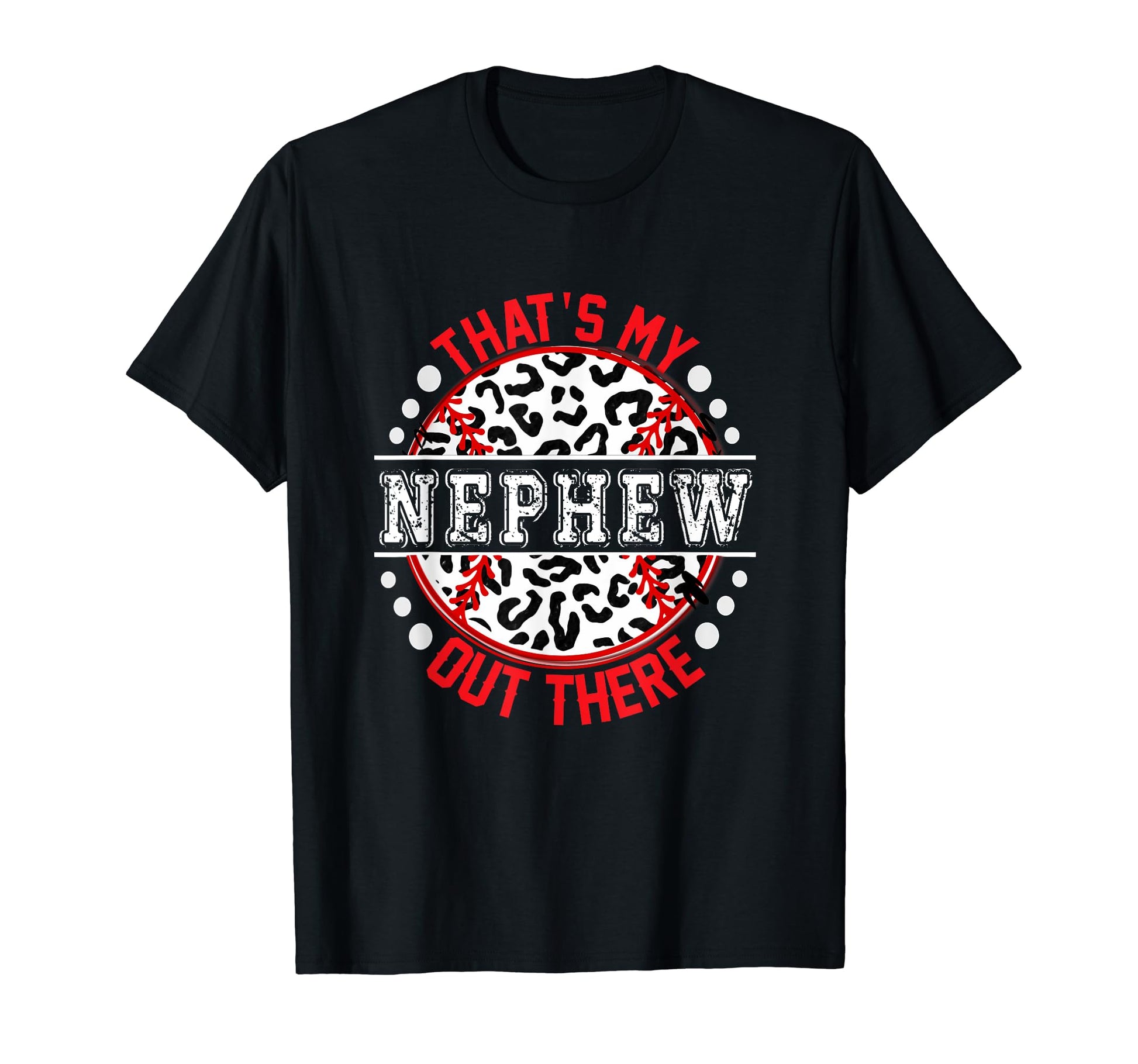 Thats My Nephew Out There Baseball T-Shirt - Graphic Print for Adults - T-Shirt, Sweatshirt, Hoodie