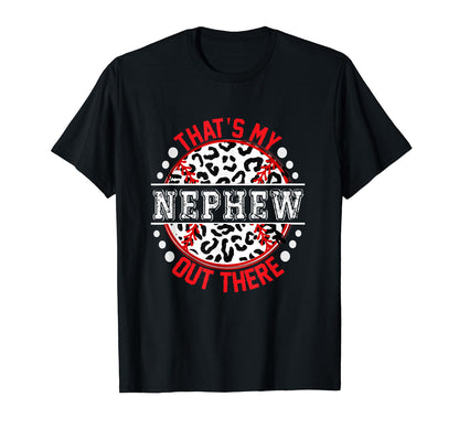 Thats My Nephew Out There Baseball T-Shirt - Graphic Print for Adults - T-Shirt, Sweatshirt, Hoodie