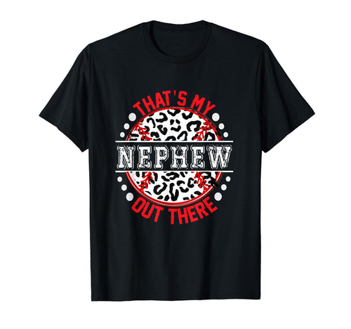 Thats My Nephew Out There Baseball T-Shirt - Graphic Print for Adults - T-Shirt, Sweatshirt, Hoodie