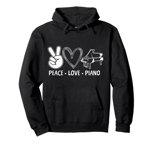 Piano Teacher Pianist Peace Love Hoodie - Fun Novelty Design Men Women - T-Shirt, Sweatshirt, Hoodie