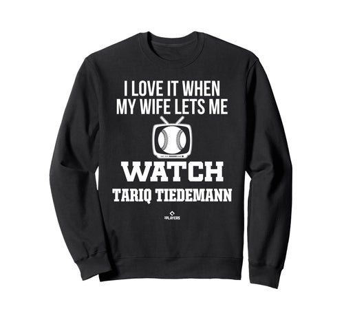 My Wife Lets Me Watch Tariq Sweatshirt - Streetwear Style for Adults - T-Shirt, Sweatshirt, Hoodie