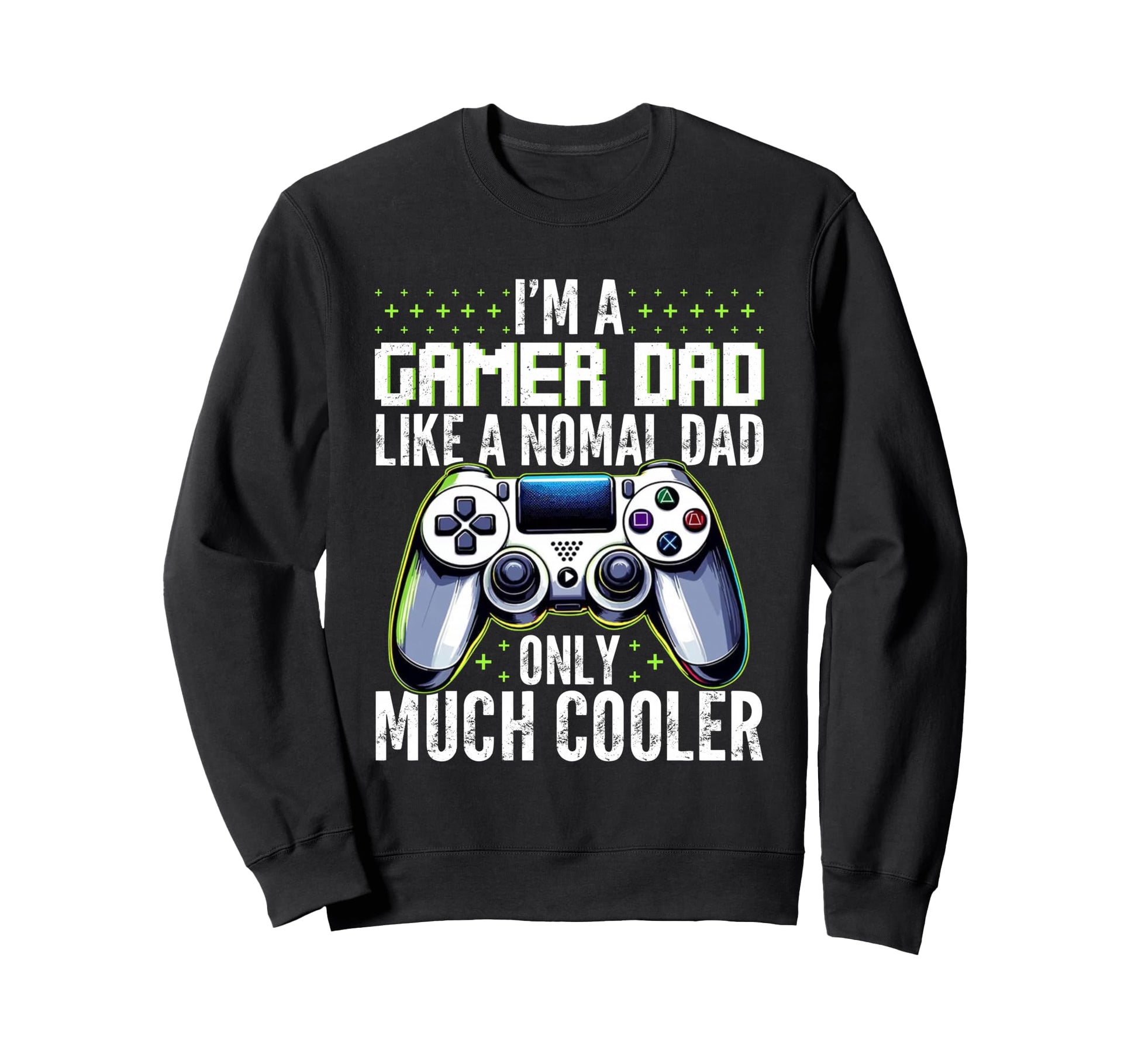 Gamer Dad Like Normal Dad Fathers Day Sweatshirt - Trendy Graphic Unisex - T-Shirt, Sweatshirt, Hoodie