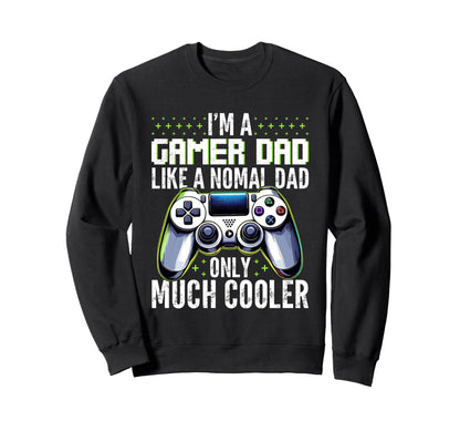 Gamer Dad Like Normal Dad Fathers Day Sweatshirt - Trendy Graphic Unisex - T-Shirt, Sweatshirt, Hoodie