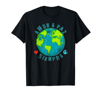 Amor Y Paz Siempre T-Shirt - Casual Everyday Wear for Adults - T-Shirt, Sweatshirt, Hoodie