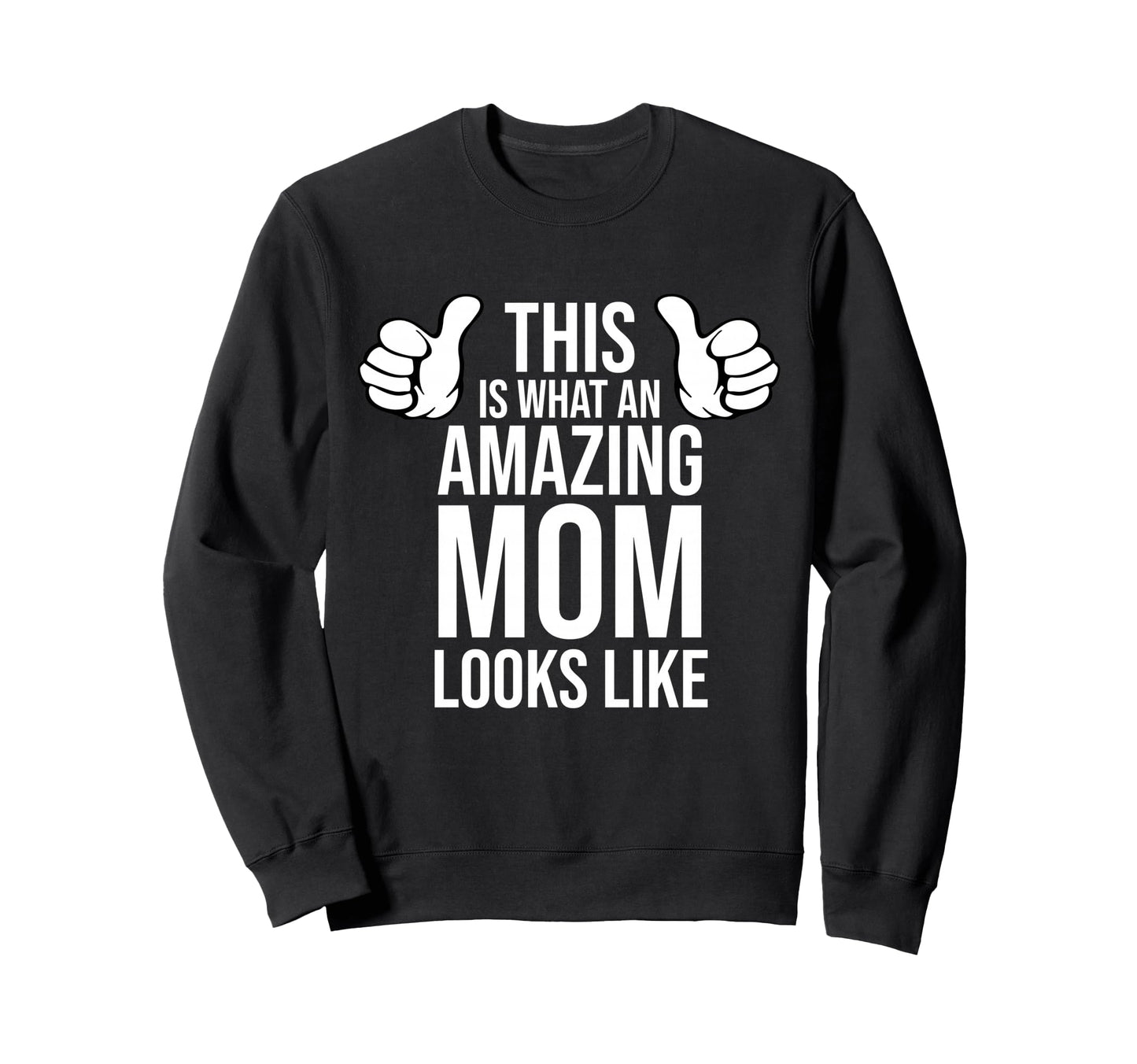 Amazing Mom Looks Like Sweatshirt - Casual Everyday Wear for Adults - T-Shirt, Sweatshirt, Hoodie