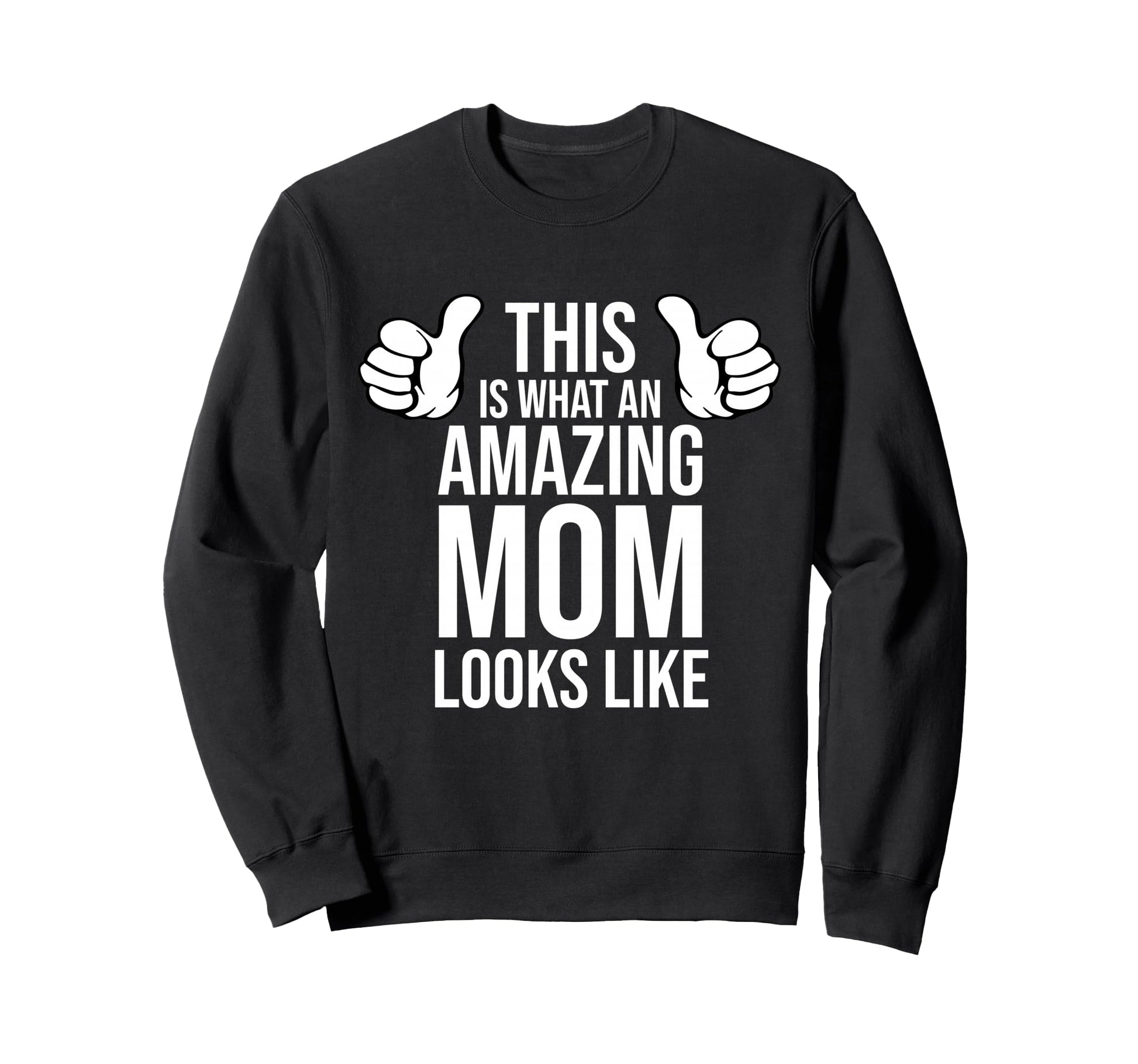 Amazing Mom Looks Like Sweatshirt - Casual Everyday Wear for Adults - T-Shirt, Sweatshirt, Hoodie