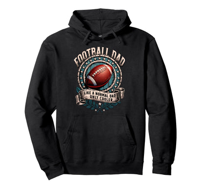Like Normal Dad Football Dad Hoodie - Aesthetic Graphic Unisex - T-Shirt, Sweatshirt, Hoodie