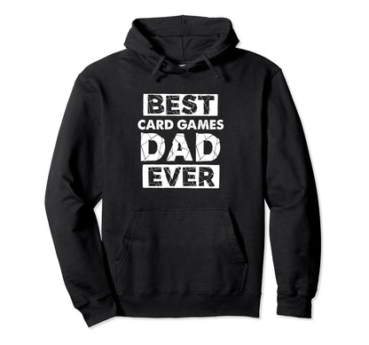 Funny Card Games Dad Best Card Games Dad Hoodie - Trendy Graphic Men Women - T-Shirt, Sweatshirt, Hoodie