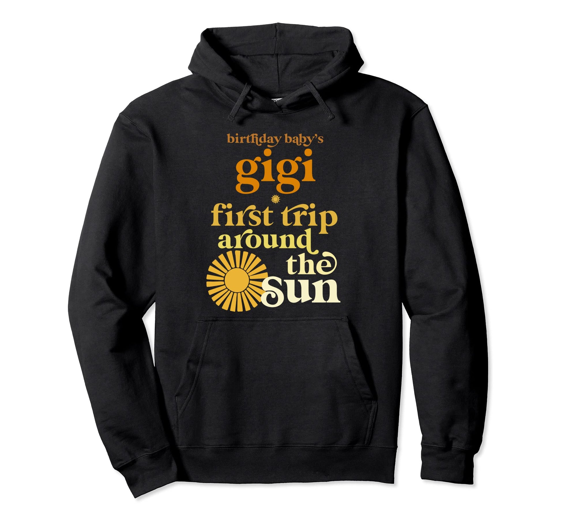 Gigi First Trip Around Sun Hoodie - Casual Everyday Wear Men Women - T-Shirt, Sweatshirt, Hoodie