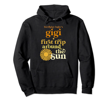 Gigi First Trip Around Sun Hoodie - Casual Everyday Wear Men Women - T-Shirt, Sweatshirt, Hoodie